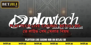 Playtech Live Casino: Betjili BD-তে লাইভ গেম খেলার নিয়ম